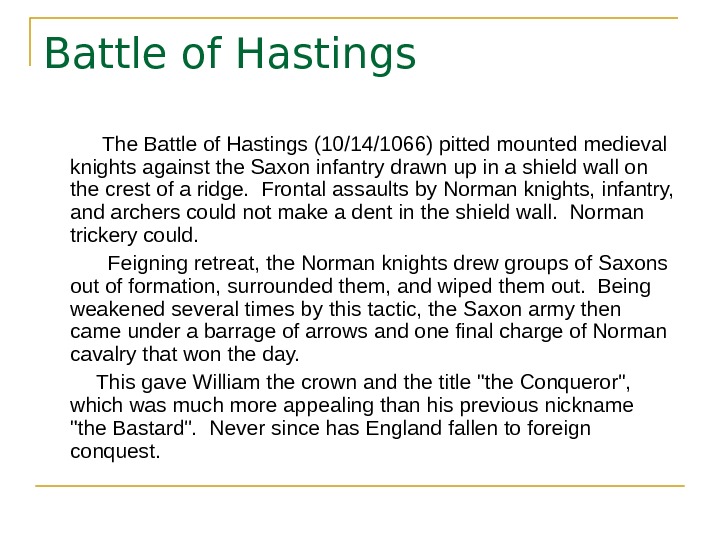 Battle of Hastings  The Battle of Hastings (10/14/1066) pitted mounted medieval knights against the Saxon