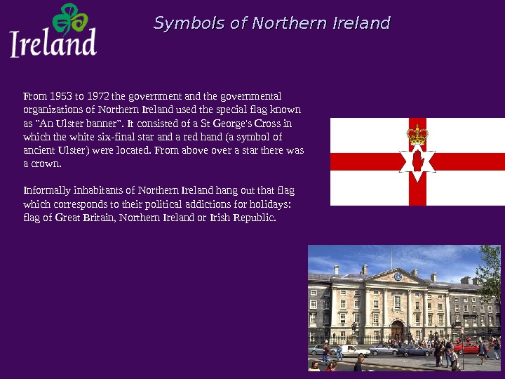Symbols of Northern Ireland From 1953 to 1972 the government and the governmental organizations of Northern