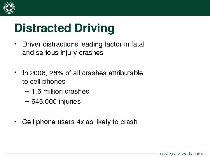 nsc. org Distracted. Driving • Driverdistractionsleadingfactorinfatal andseriousinjurycrashes • In 2008, 28ofallcrashesattributable tocellphones – 1. 6 millioncrashes