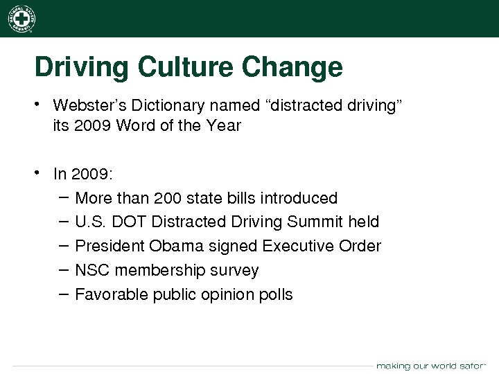nsc. org Driving. Culture. Change • Webster’s. Dictionarynamed“distracteddriving” its 2009 Wordofthe. Year • In 2009: –