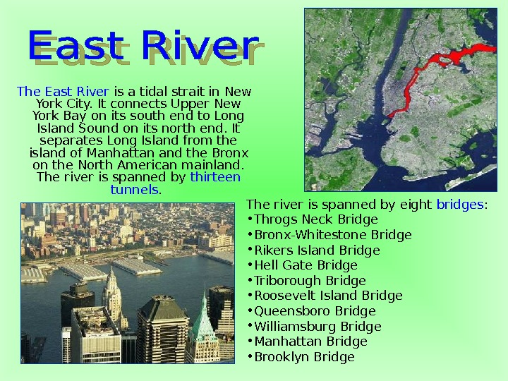   The East River is a tidal strait in New York City. It connects Upper