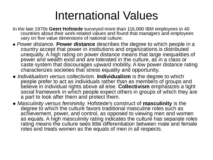 International Values In the late 1970 s Geert Hofstede surveyed more than 116, 000 IBM employees