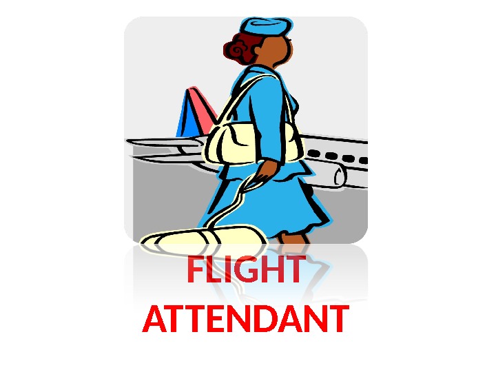 FLIGHT ATTENDANT 
