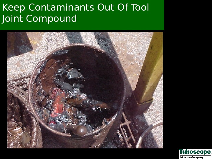 Keep Contaminants Out Of Tool Joint Compound 