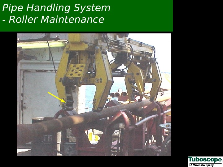 Pipe Handling System - Roller Maintenance 