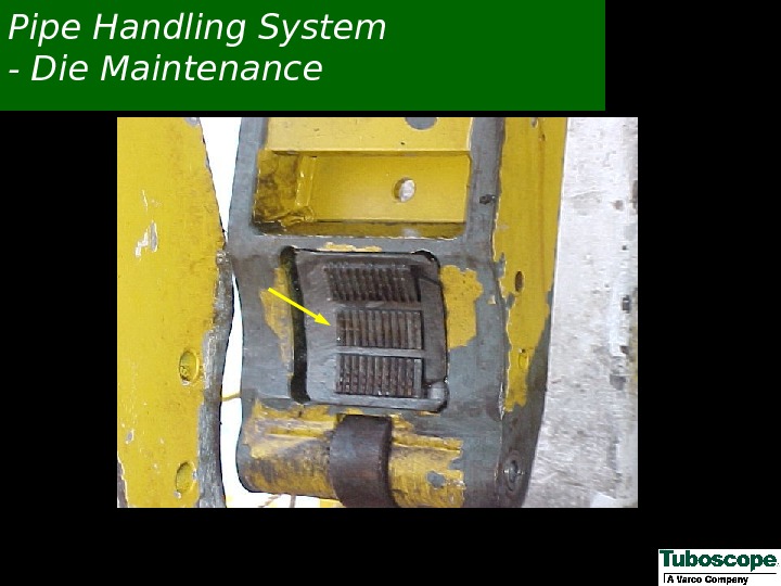 Pipe Handling System - Die Maintenance 