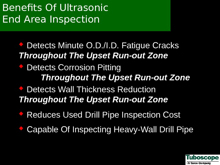 Benefits Of Ultrasonic End Area Inspection  Detects Minute O. D. /I. D. Fatigue Cracks Throughout