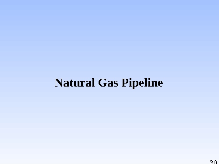 30 Natural Gas Pipeline 