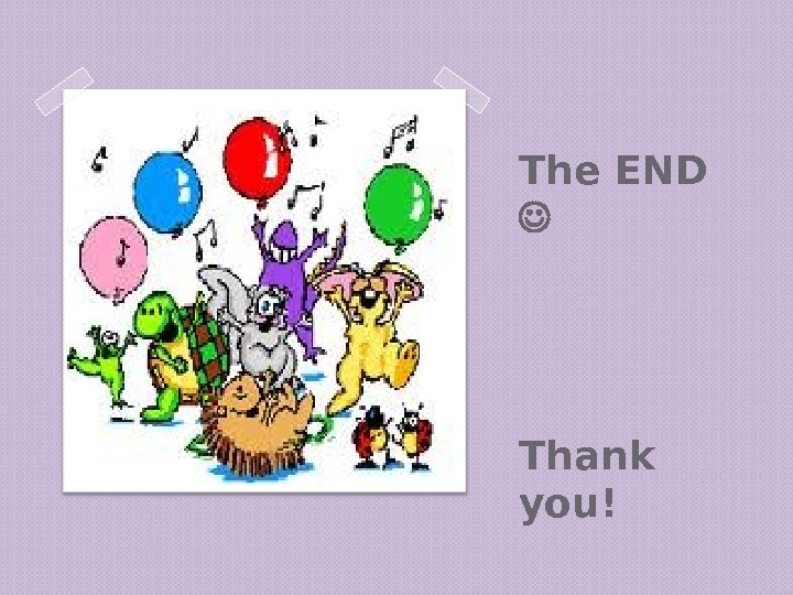 The END  Thank you! 