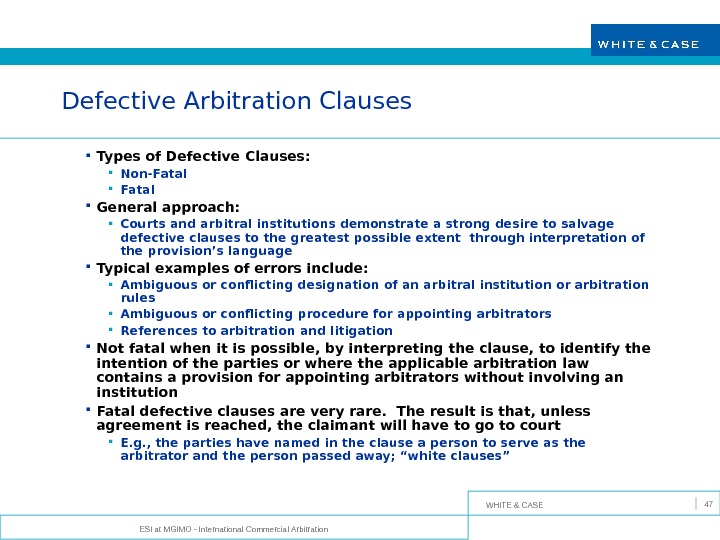 WHITE & CASE ESI at MGIMO - International Commercial Arbitration 47 Defective Arbitration Clauses Types of