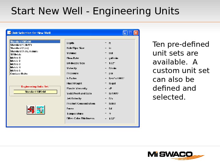 Ten pre-defined unit sets are available.  A custom unit set can also be defined and