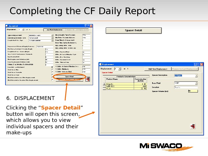 Completing the CF Daily Report 6.  DISPLACEMENT Clicking the “ Spacer Detail ” button will