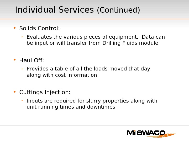  • Solids Control: - Evaluates the various pieces of equipment.  Data can be input