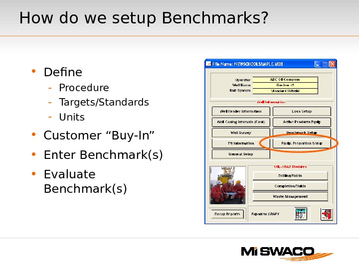 How do we setup Benchmarks?  • Define - Procedure - Targets/Standards - Units • Customer