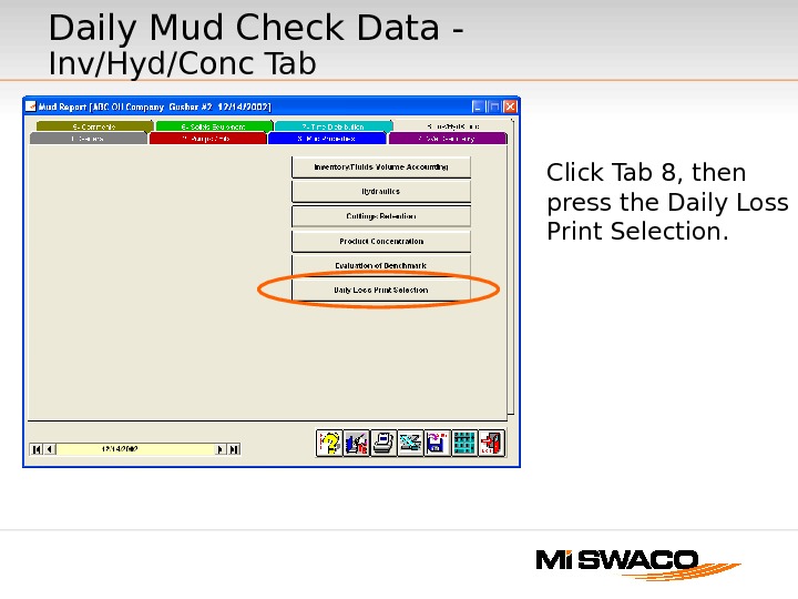 Daily Mud Check Data - Inv/Hyd/Conc Tab Click Tab 8, then press the Daily Loss Print