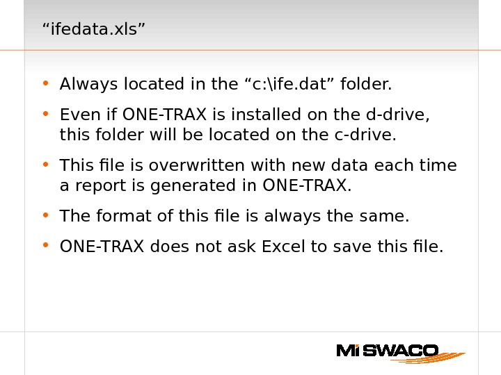 “ ifedata. xls” • Always located in the “c: \ife. dat” folder.  • Even if