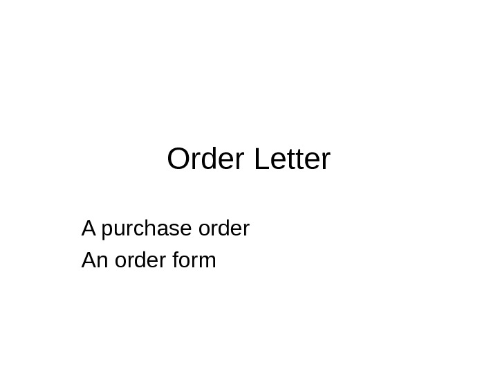 Order Letter A purchase order An order form 