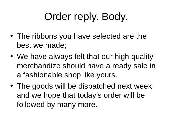 Order reply. Body.  • The ribbons you have selected are the best we made; 