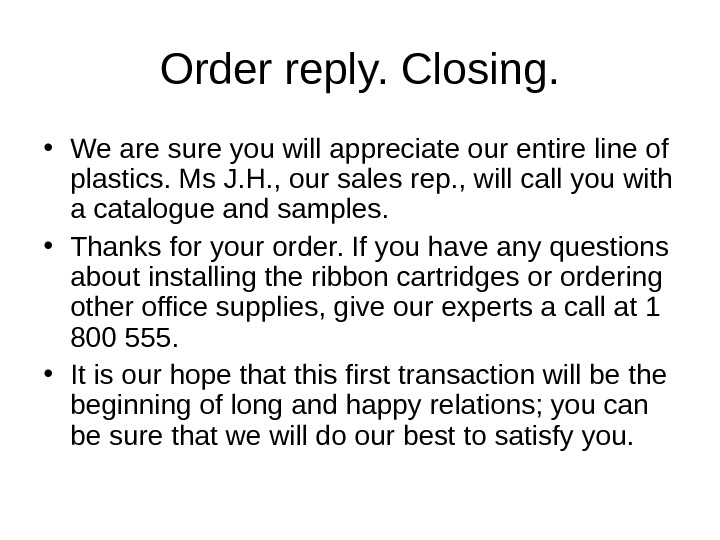 Order reply. Closing.  • We are sure you will appreciate our entire line of plastics.