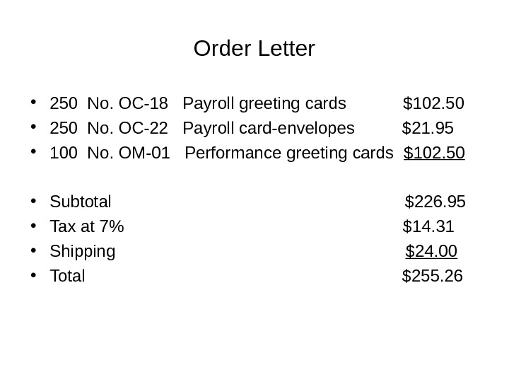 Order Letter • 250 No. OC-18  Payroll greeting cards  $102. 50 • 250 No.