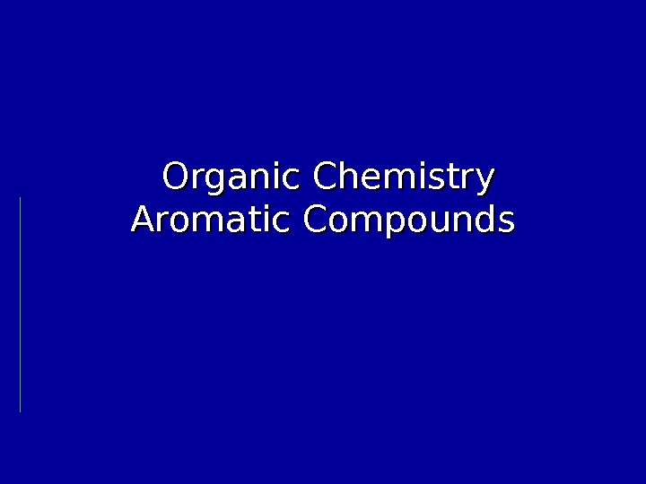   Organic Chemistry Aromatic Compounds 