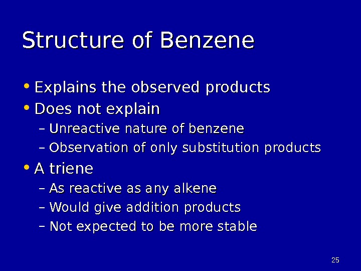 2525 Structure of Benzene • Explains the observed products • Does not explain – Unreactive nature