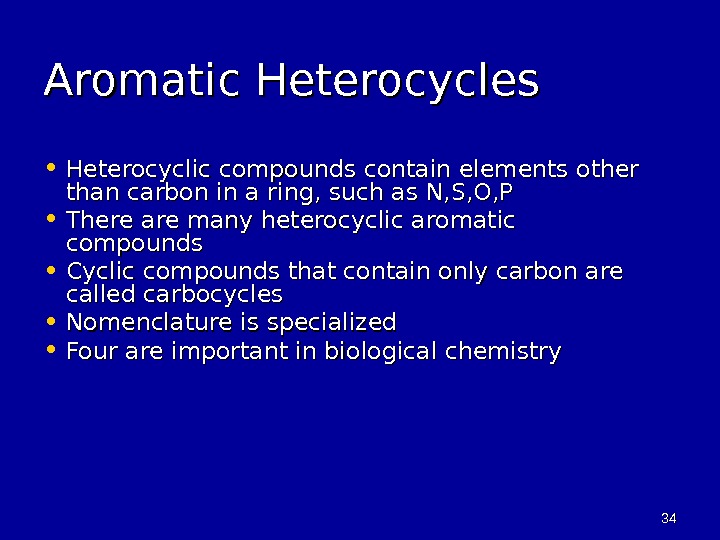 3434 Aromatic Heterocycles • Heterocyclic compounds contain elements other than carbon in a ring, such as