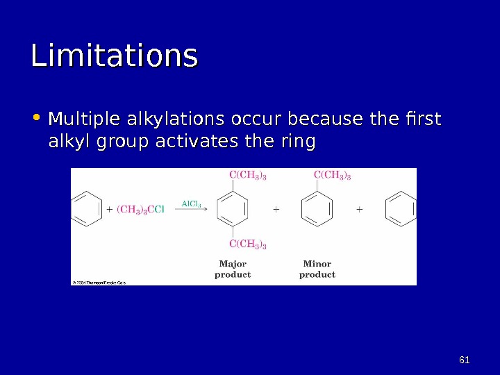 6161 Limitations • Multiple alkylations occur because the first alkyl group activates the ring 