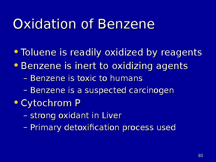 8080 Oxidation of Benzene • Toluene is readily oxidized by reagents • Benzene is inert to