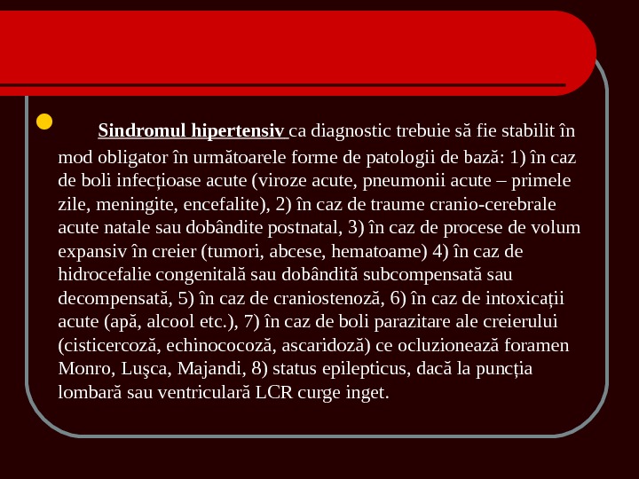   Sindromul hipertensiv  ca diagnostic trebuie să fie stabilit în mod obligator în următoarele