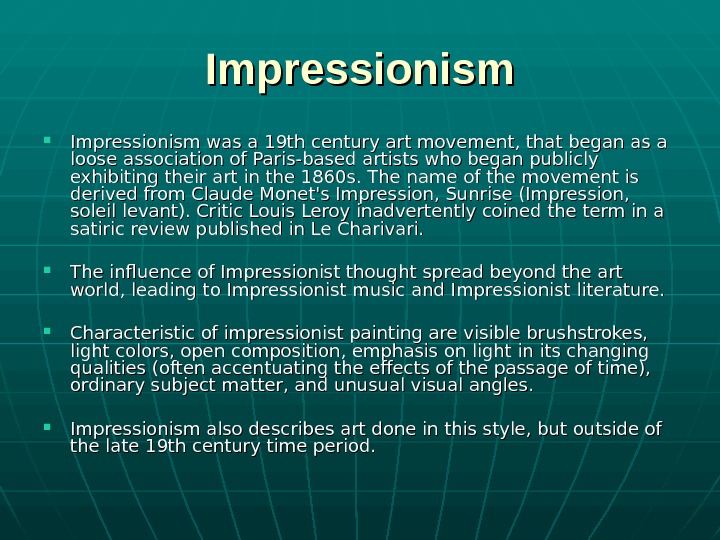   Impressionism was a 19 th century art movement, that began as a loose association