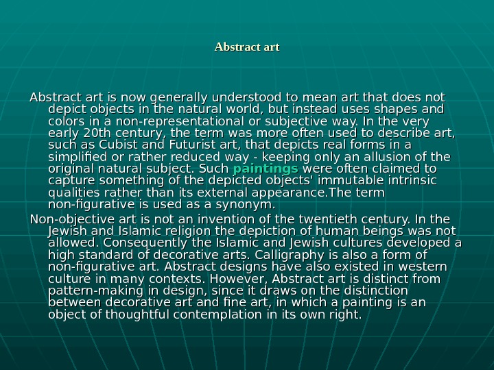   Abstract art is now generally understood to mean art that does not depict 