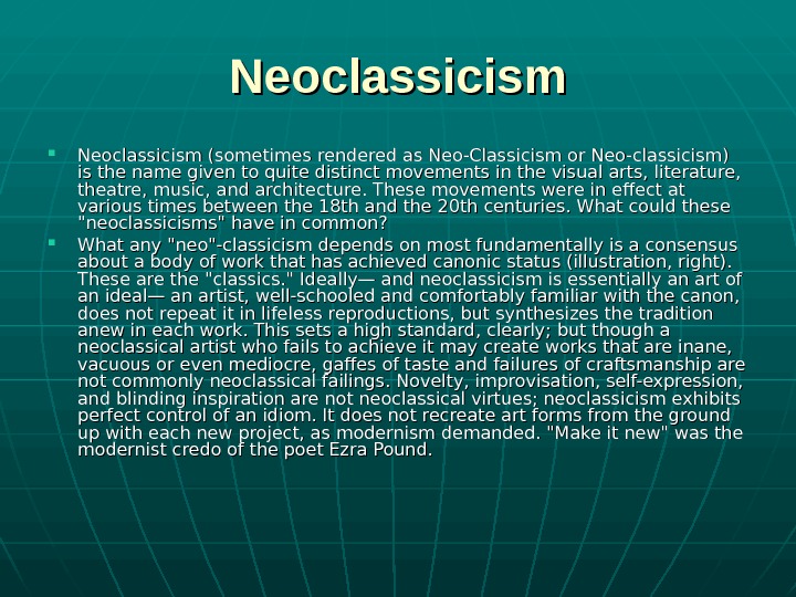   Neoclassicism (sometimes rendered as Neo-Classicism or Neo-classicism) is the name given to quite distinct