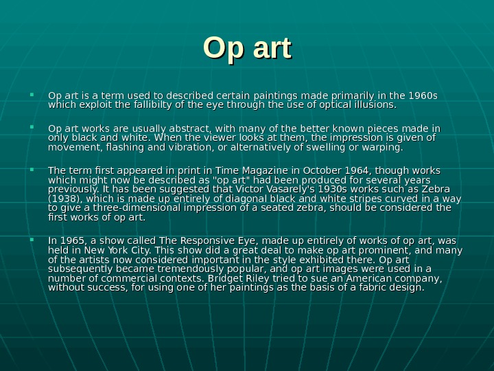   Op art is a term used to described certain paintings made primarily in the