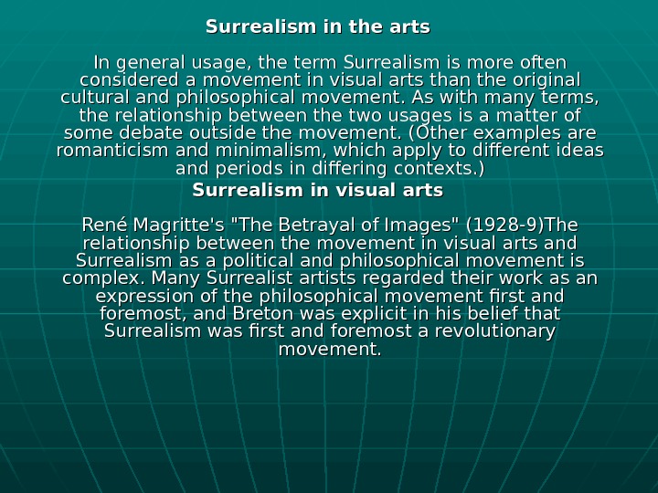   Surrealism in the arts In general usage, the term Surrealism is more often considered
