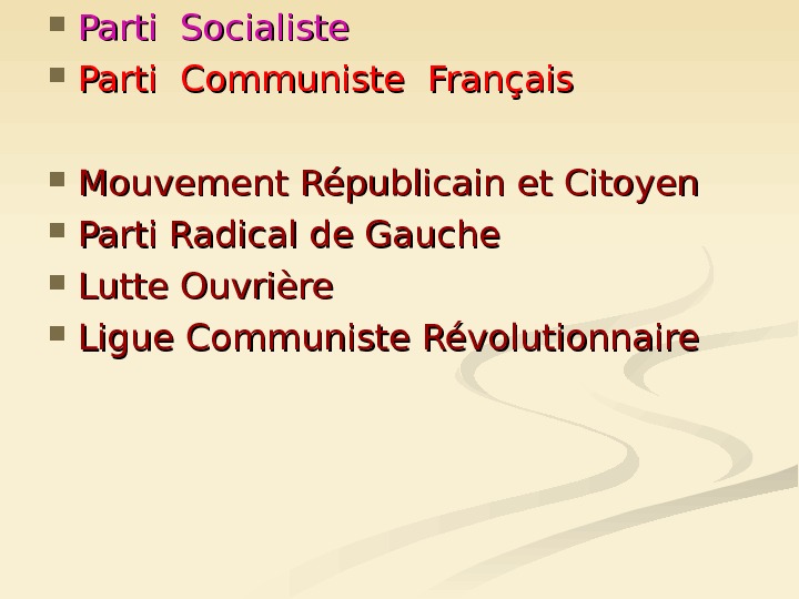   Parti Socialiste Parti Communiste Français Mouvement Républicain et Citoyen  Parti Radical de Gauche