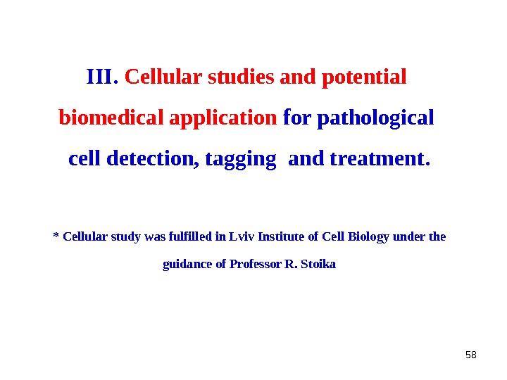 58 III.  Cellular studies and potential biomedical application  for pathological cell detection, tagging and