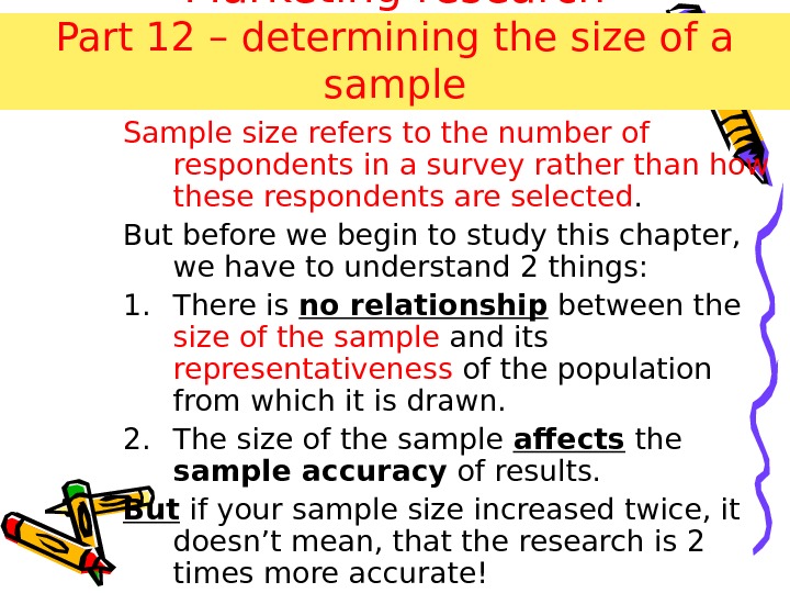 Marketing research Part 12 – determining the size of a sample Sample size refers to the