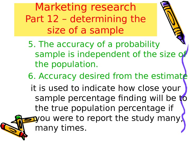 Marketing research Part 12 – determining the size of a sample 5. The accuracy of a