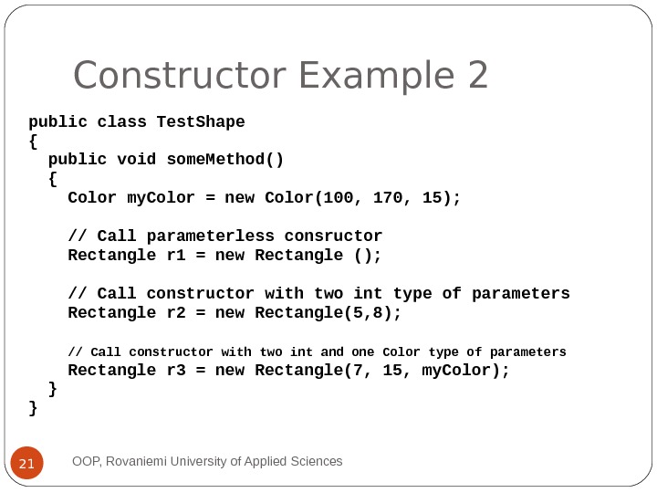 Constructor Example 2 public class Test. Shape {  public void some. Method()  { Color