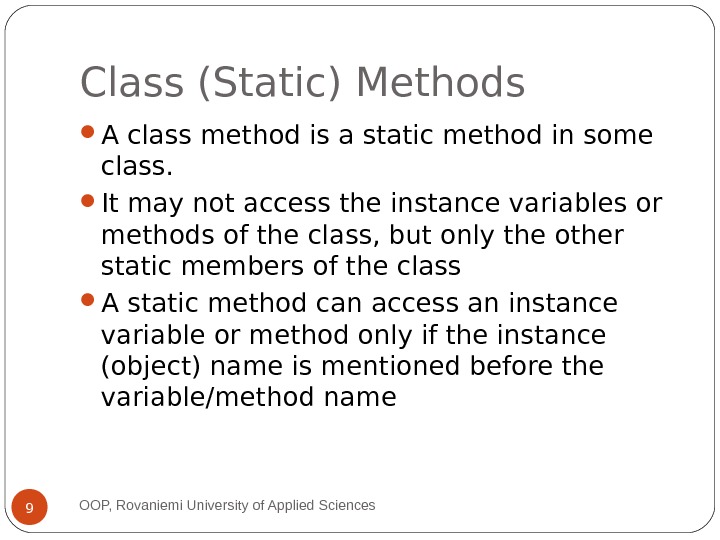Class (Static) Methods A class method is a static method in some class.  It may