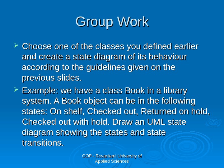 OOP - Rovaniemi University of Applied Sciences. Group Work Choose one of the classes you defined
