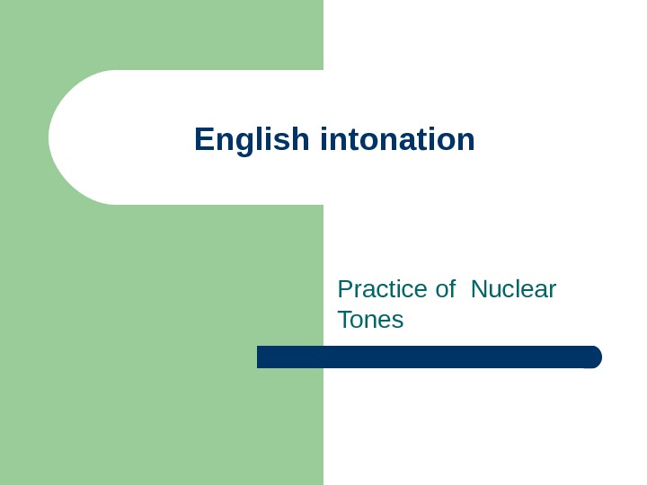 English intonation Practice  of Nuclear Tones  
