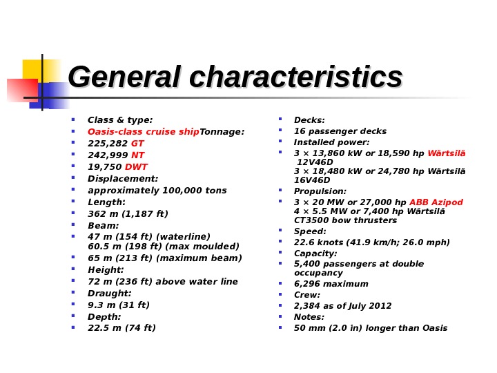   General characteristics  Class & type:  Oasis-class cruise ship Tonnage:  225, 282