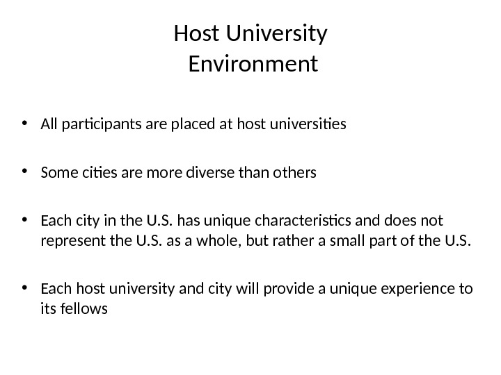 Host University Environment • All participants are placed at host universities • Some cities are more