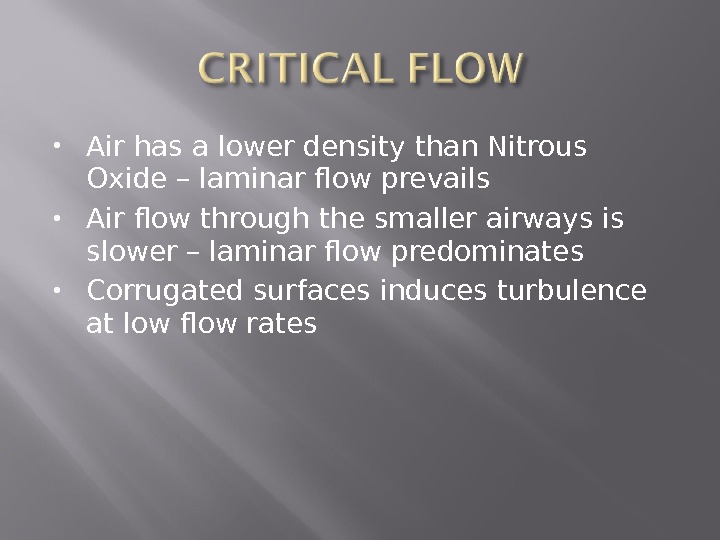  Air has a lower density than Nitrous Oxide – laminar flow prevails Air flow through
