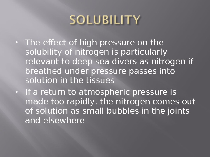  The effect of high pressure on the solubility of nitrogen is particularly relevant to deep
