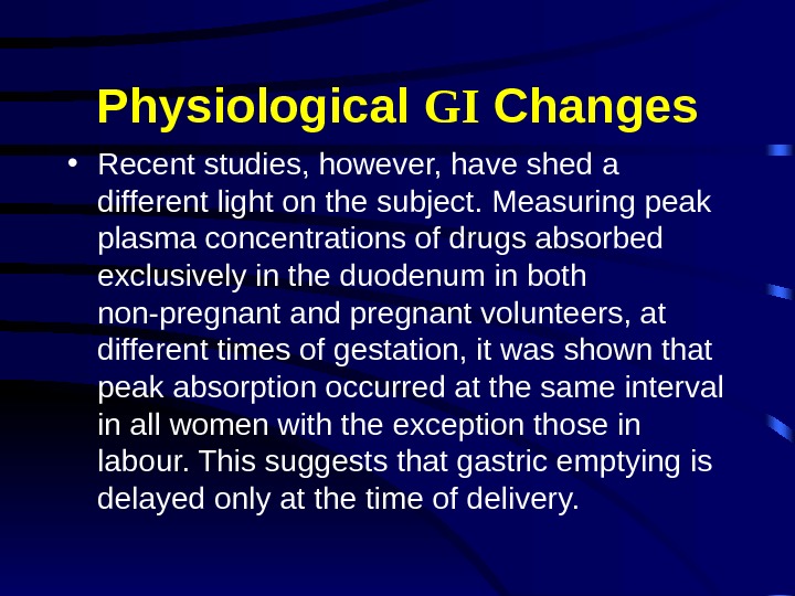 Physiological GI Changes • Recent studies, however, have shed a different light on the subject. Measuring