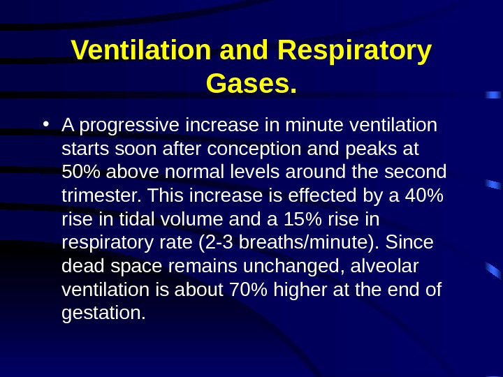 Ventilation and Respiratory Gases.  • A progressive increase in minute ventilation starts soon after conception