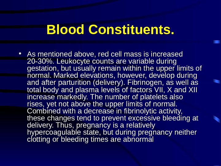 Blood Constituents.  • As mentioned above, red cell mass is increased 20 -30. Leukocyte counts